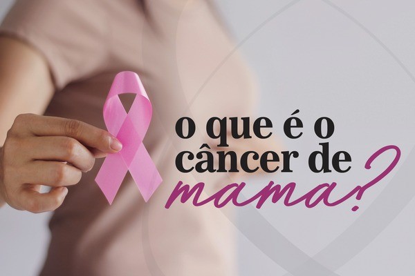 O que é câncer de mama?